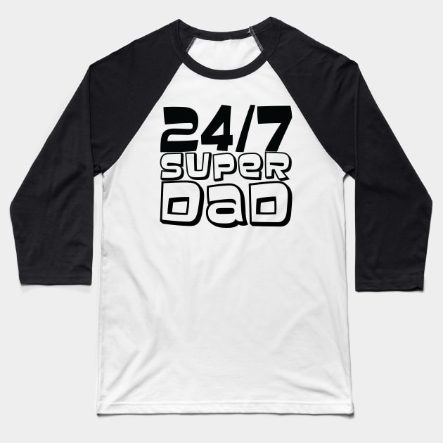 24/7 Super DAD Baseball T-Shirt by MRSY